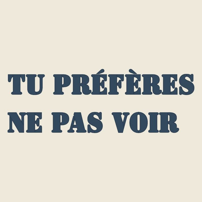 TU PRÉFÈRES NE PAS VOIR