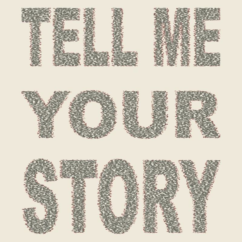 tell me your story