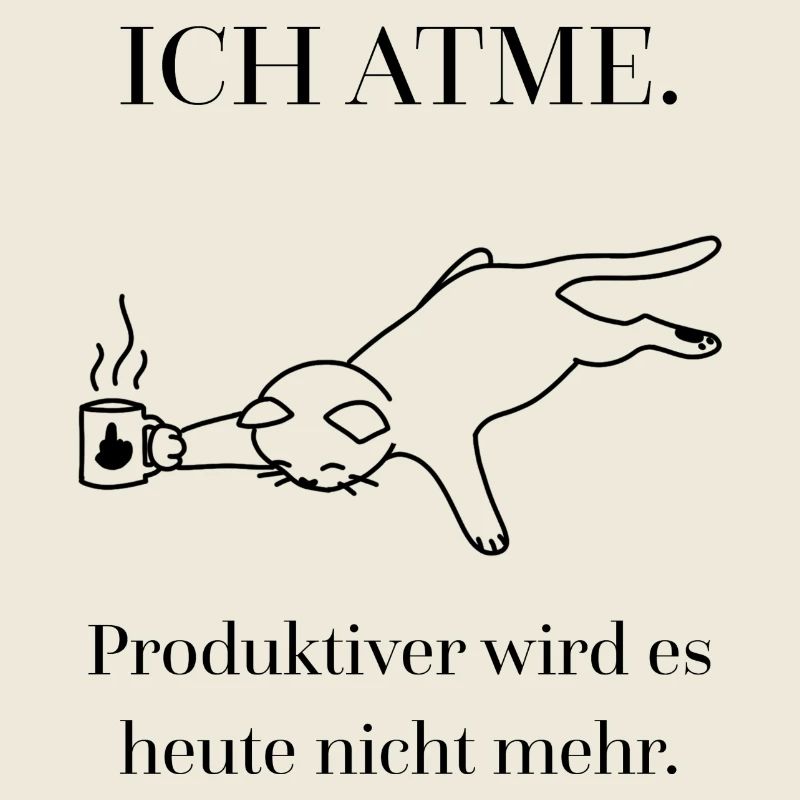 Ich atme. Produktiver wird es heute nicht mehr.