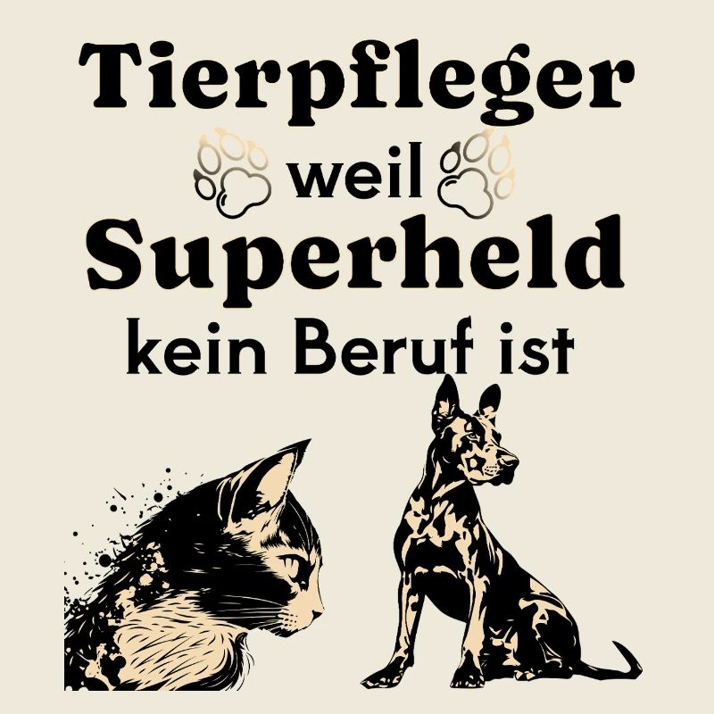 Tierpfleger weil Superheld kein Beruf ist 