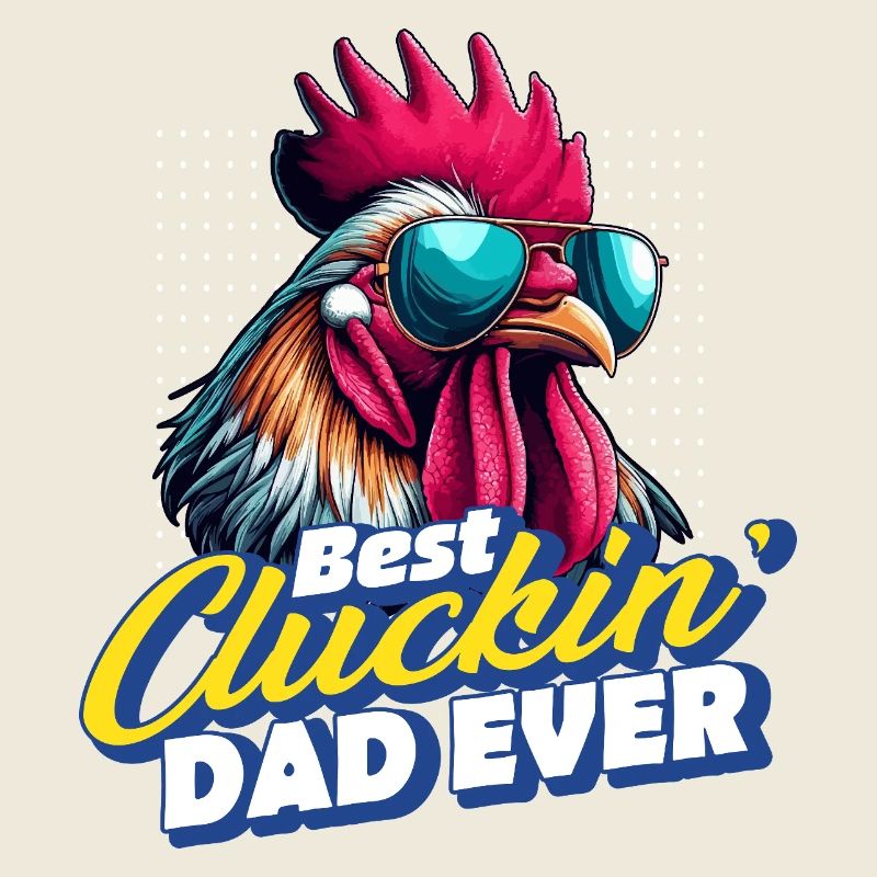 Best Cluckin Dad Ever