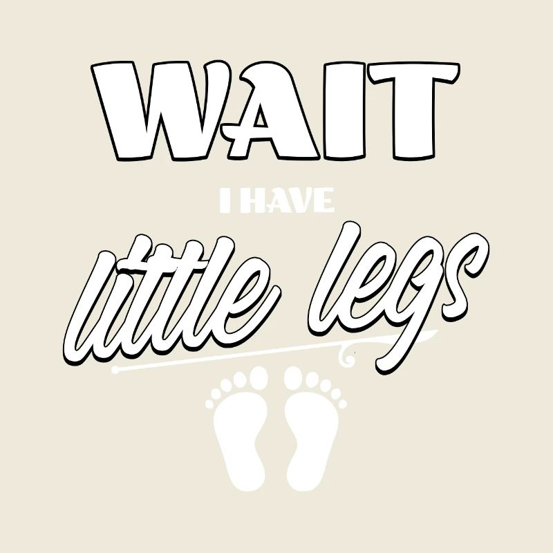 Attends, j’ai des petites jambes qui disent