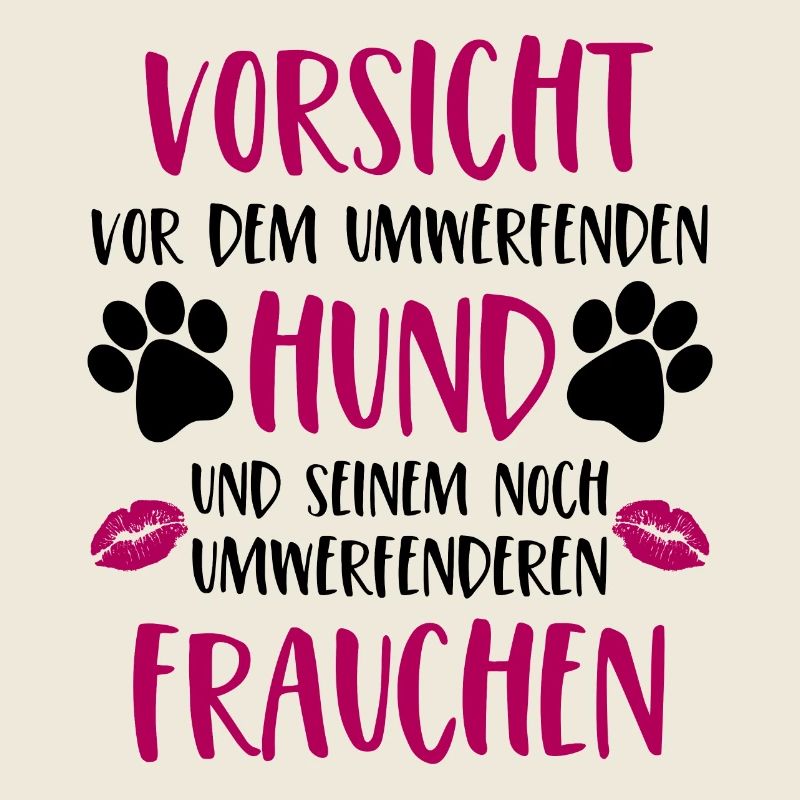 Vorsicht vor dem umwerfenden Hund Frauchen Version