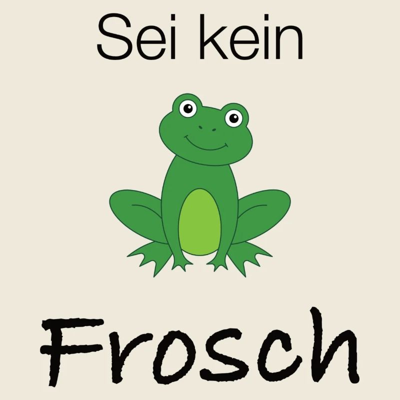 Sei kein Frosch