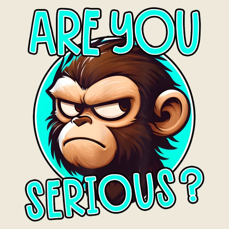 Are You Serious Monkey