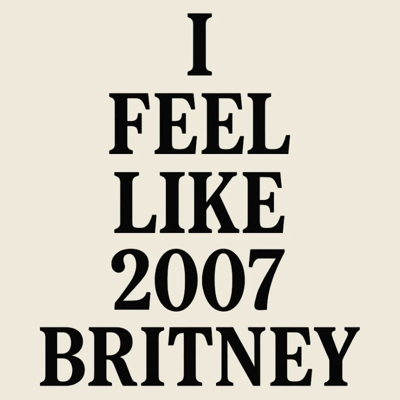 I FEEL LIKE 2007 BRITNEY