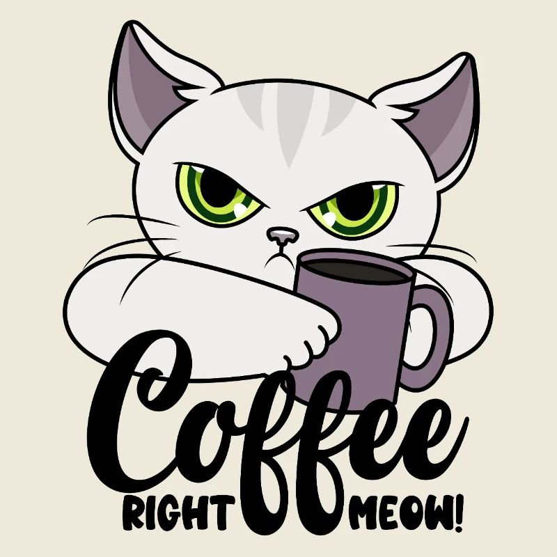 Coffee Right Meow - Chat avec tasse à café - Café