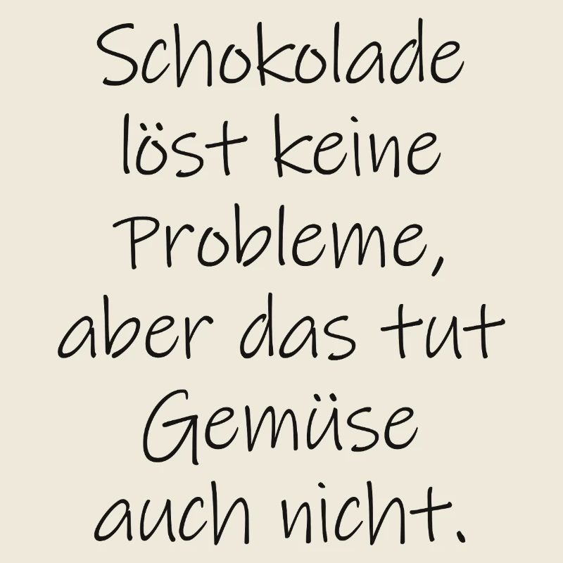 Chocolate doesn't solve any problems funny saying