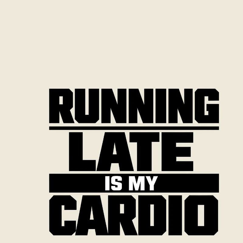 Être en retard est mon cardio