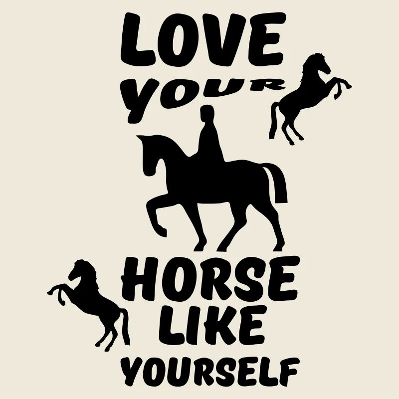 Love your horse like yourself Pferd Geschenk