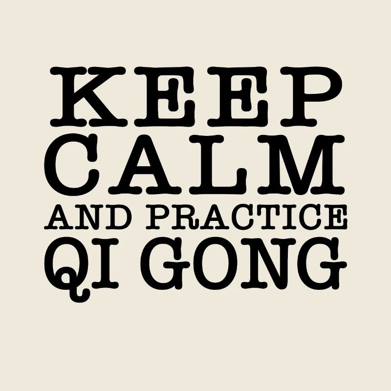 Keep Calm and Qigong Practice