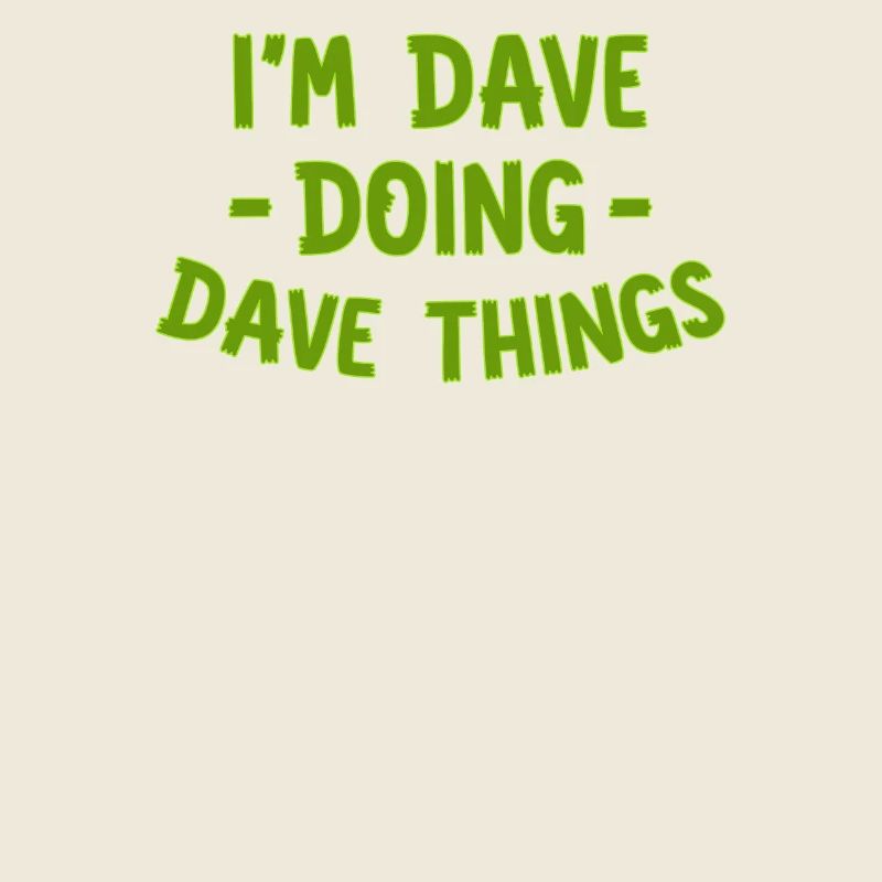 Ich bin Dave, der Dave Dinge tut