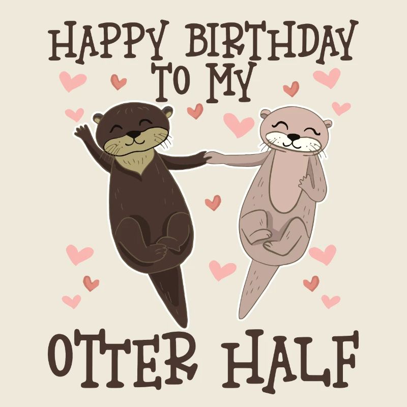 Joyeux anniversaire à ma moitié de loutre