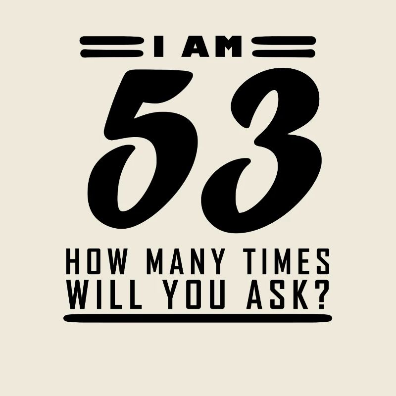 J’ai 53 ans – 53e anniversaire cadeau