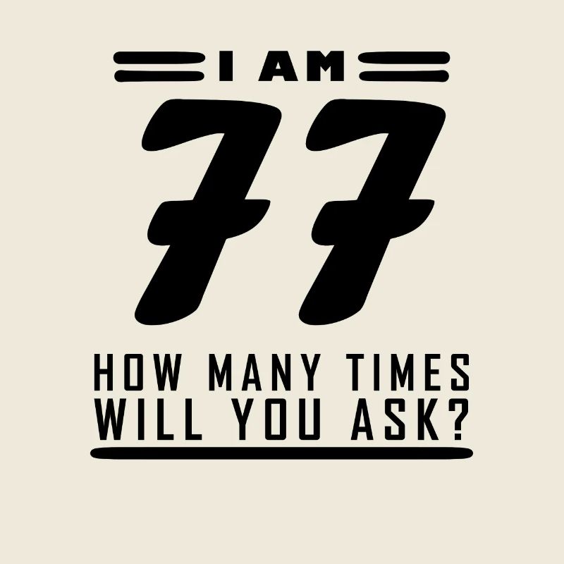 J’ai 77 ans – 77e anniversaire cadeau