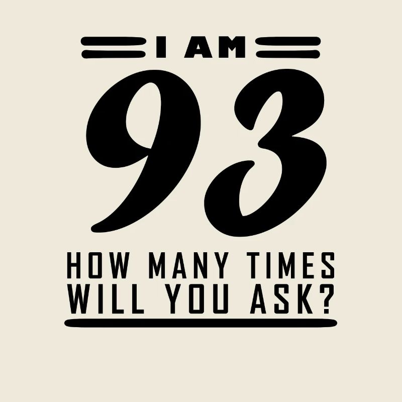 J’ai 93 ans – Cadeau d’anniversaire de 93e