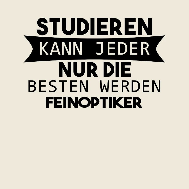 Feinoptiker lustiger Spruch