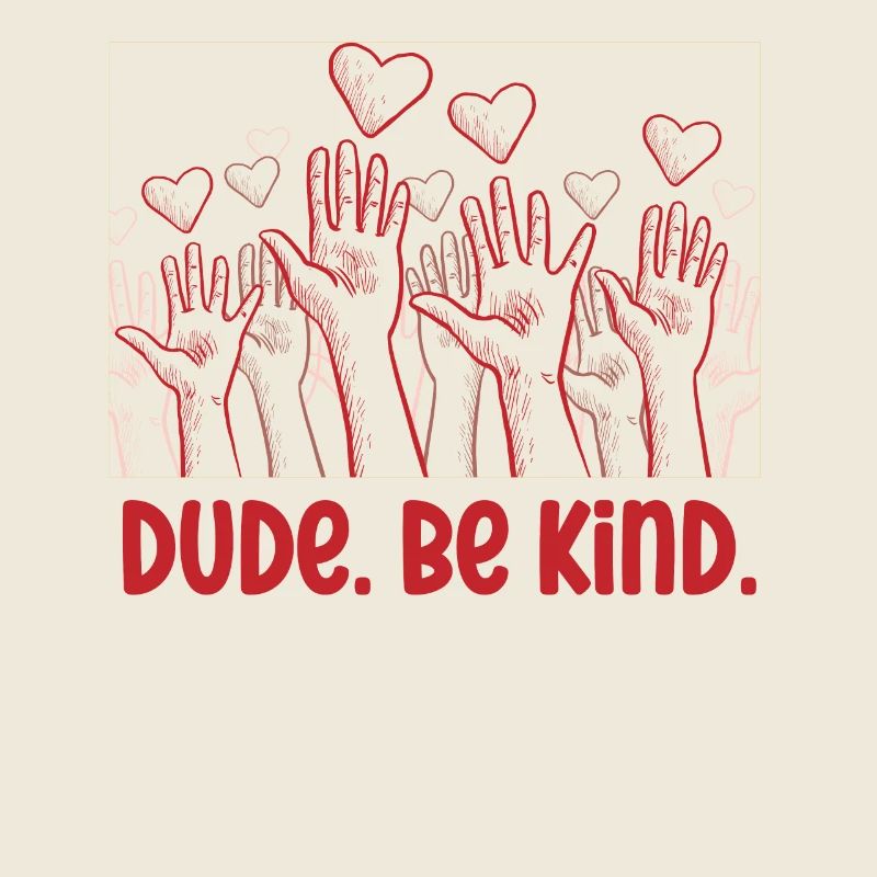 Dude Be Kind No Bullying