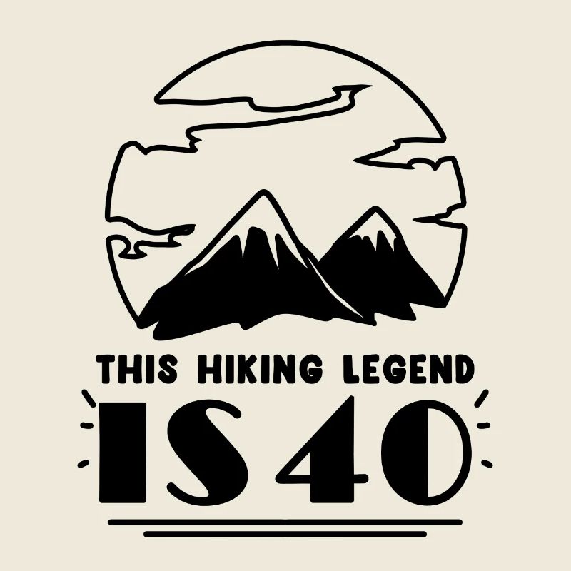 Hiking 40th birthday Hiker 40 years old