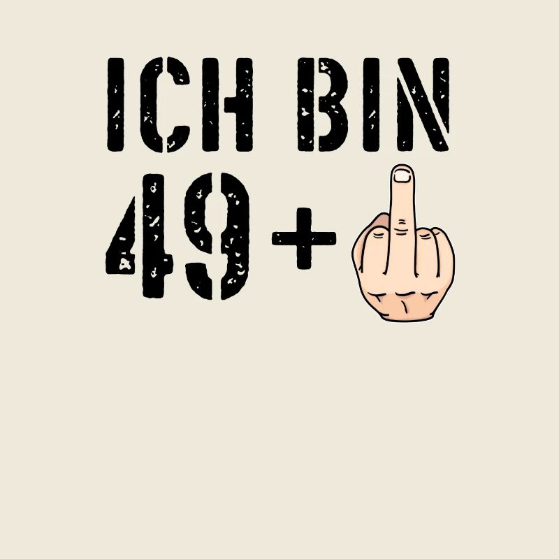 Ich bin 49 plus eins + 1 - 50. Geburtstag - Ü50