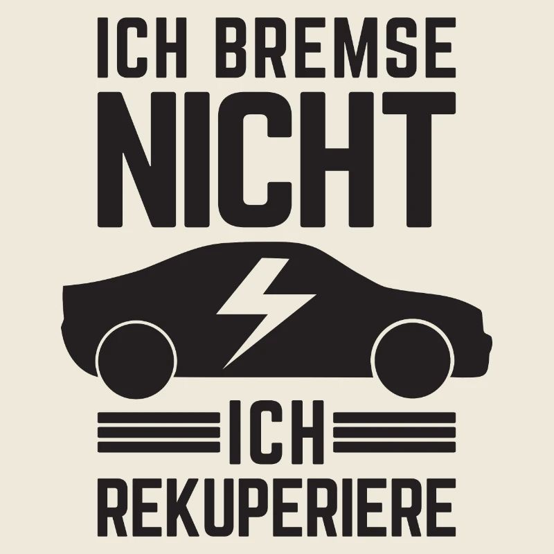 Ich Bremse nicht ich rekuperiere E-Auto Elektro