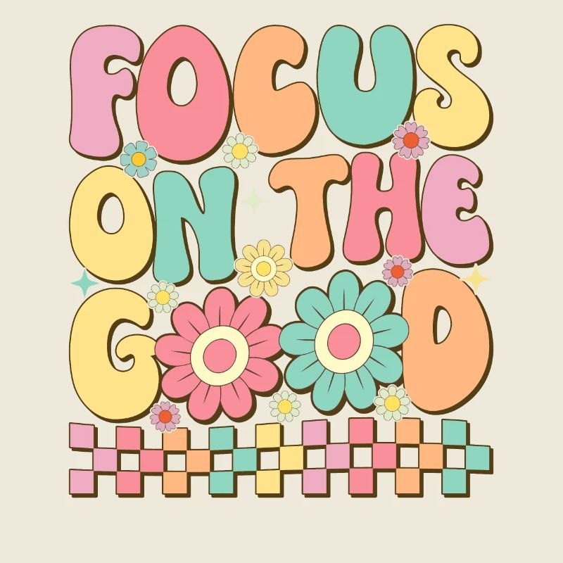 Focus On The Good
