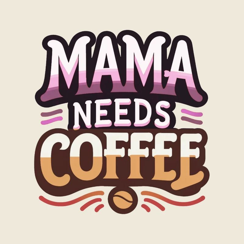 Mama braucht Kaffee