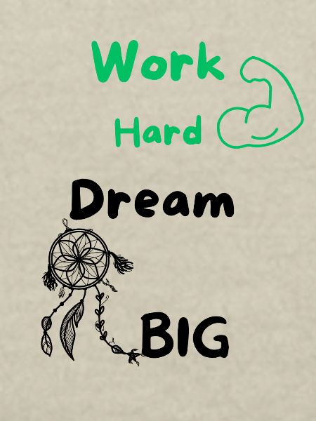 Work Hard Dream Big