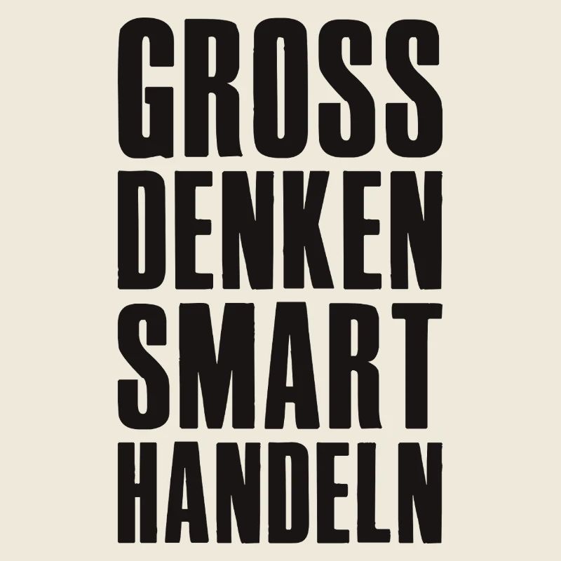 Think big, act smart - Unternehmer Startup