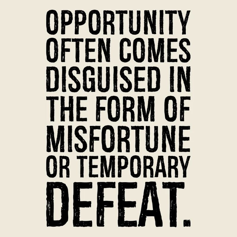 opportunity often comes disguised in the form