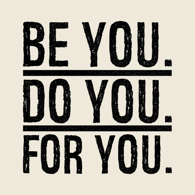 be you do you for you
