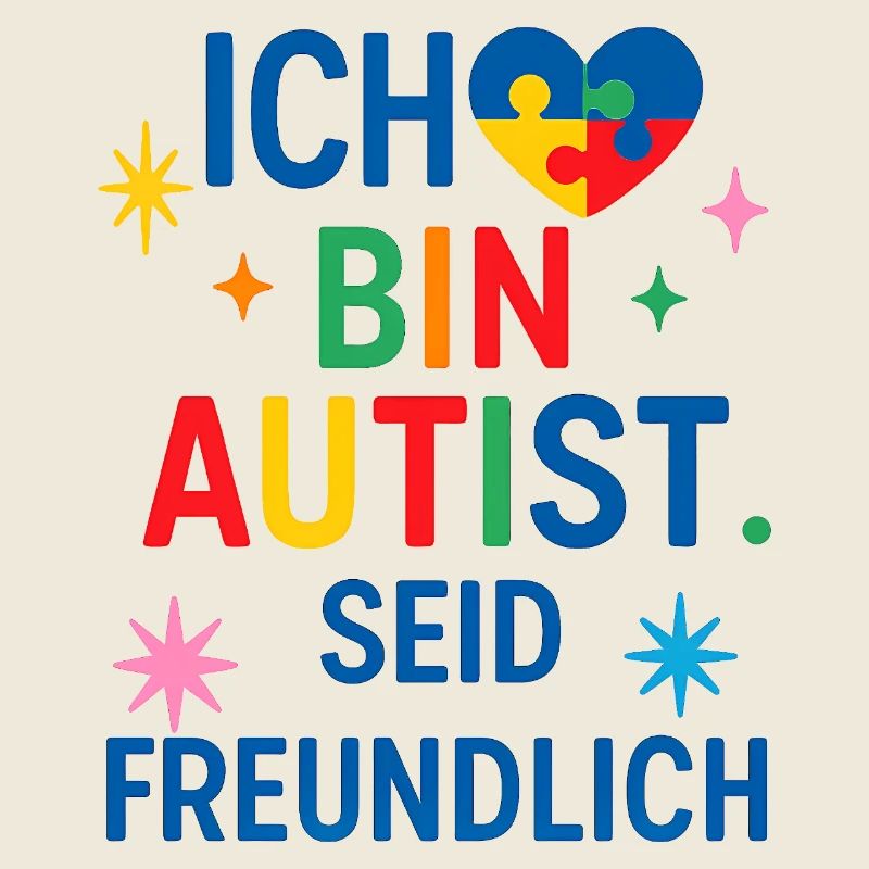 Ich bin Autist, seid freundlich.