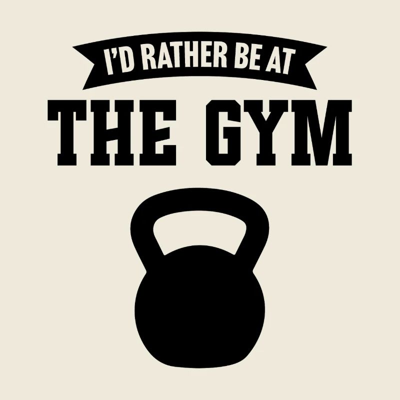I'd rather be at the gym