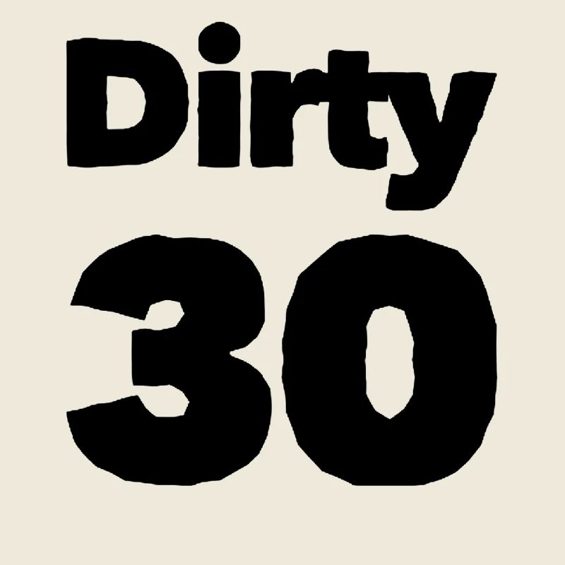 Dirty 30 30e anniversaire
