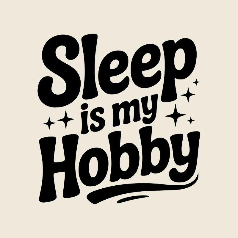 Sleep is My Hobby