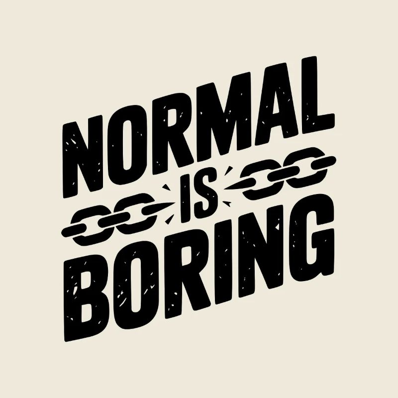 Normal ist langweilig