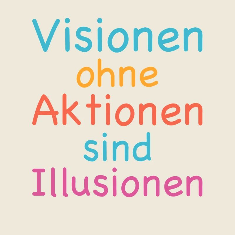 Visions without action are illusions