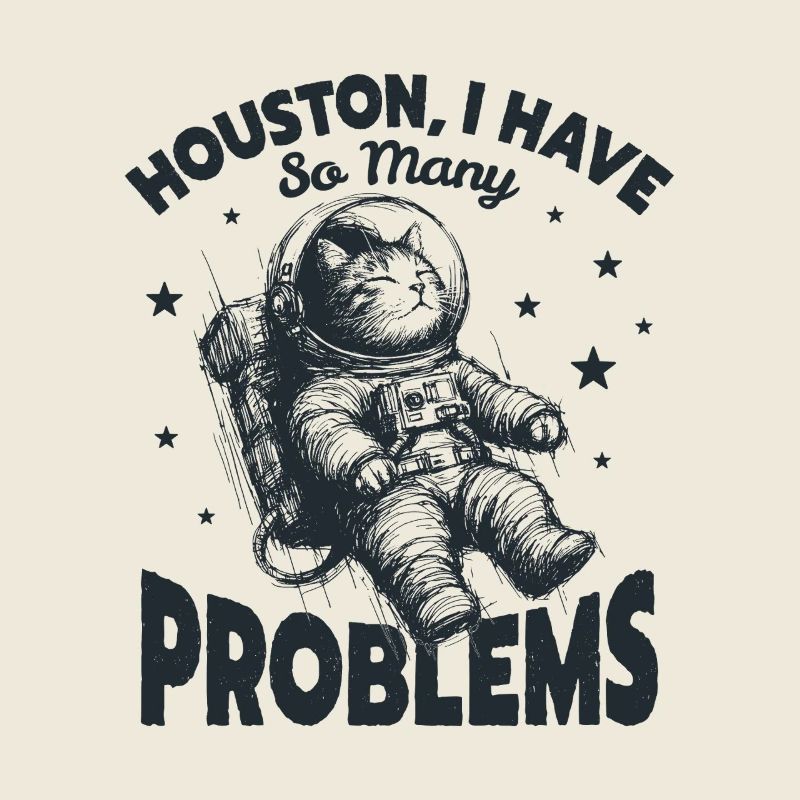 Houston J’ai tellement de problèmes drôle de chat de l’espace