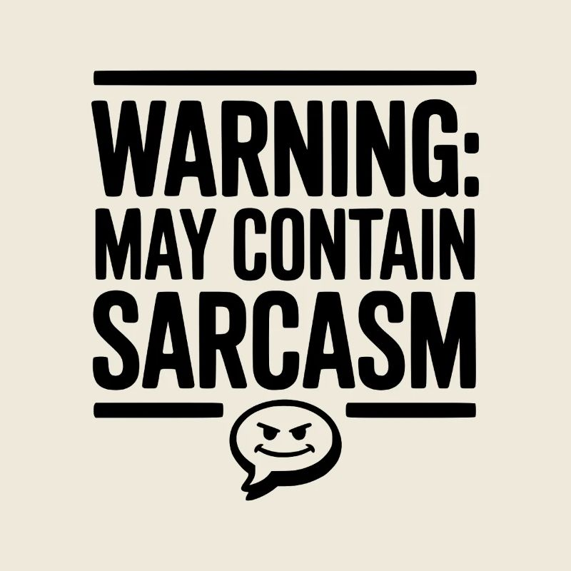 Warning May Contain Sarcasm