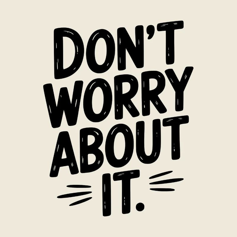 Ne vous inquiétez pas