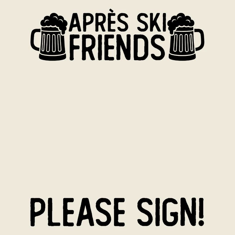Après Ski Friends Please Sign