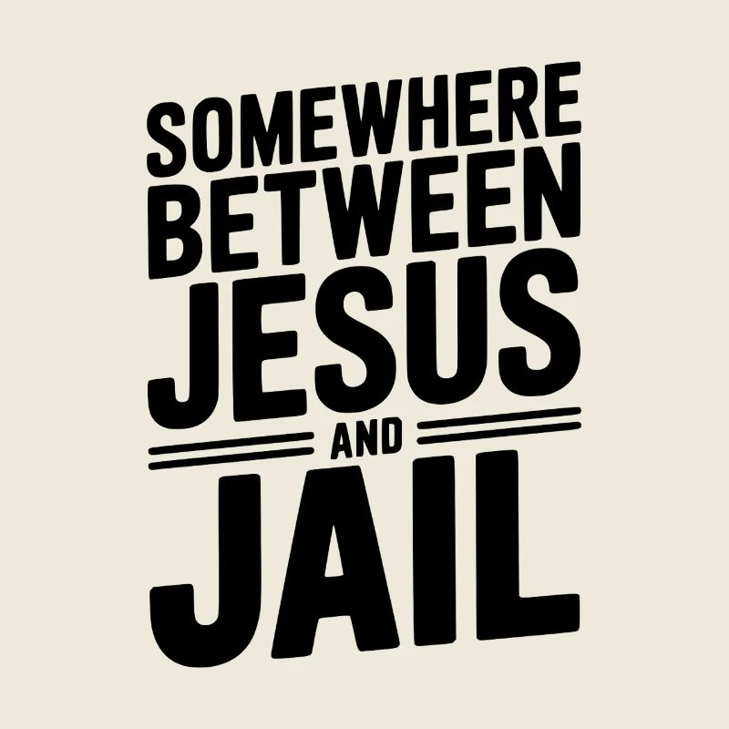 Somewhere Between Jesus and Jail