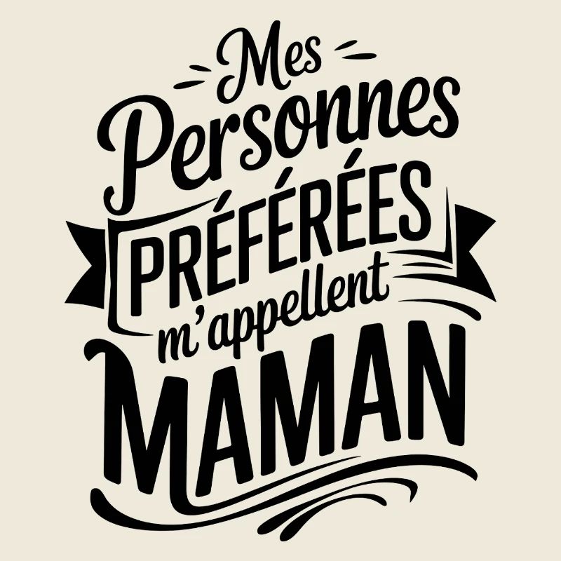 Mes Personnes Préférées m'appellent Maman