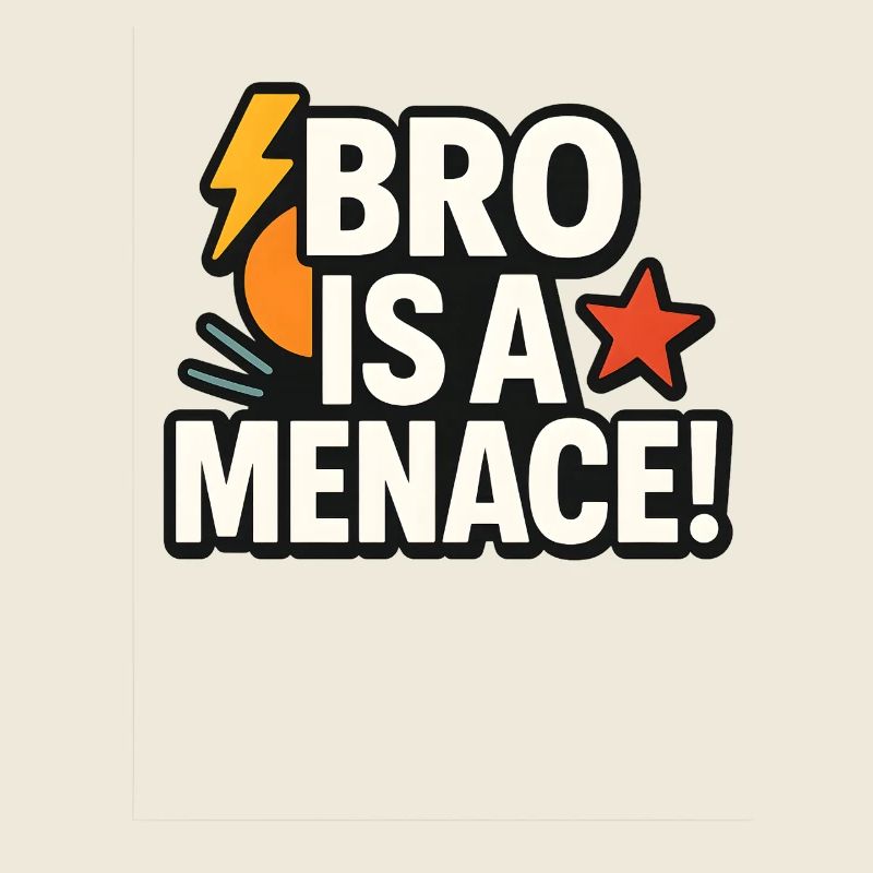Bro Is a Menace Drôle Meme Dire