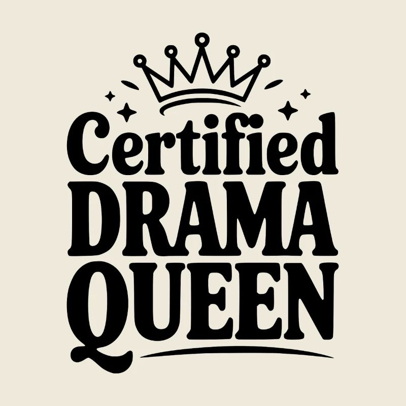Certified Drama Queen