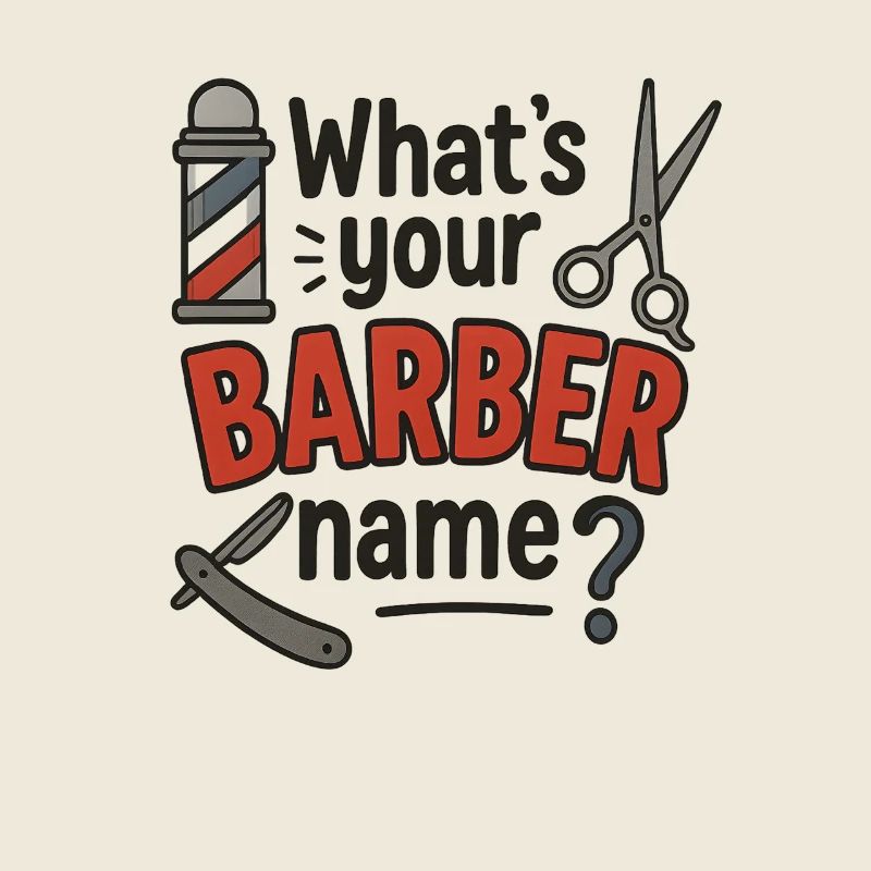 Whats Your Barber Name, Funny Meme Saying 