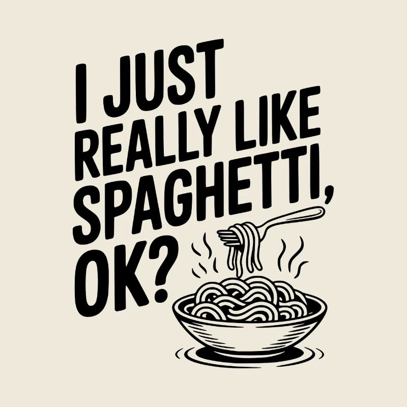 I Just Really Like Spaghetti Ok?