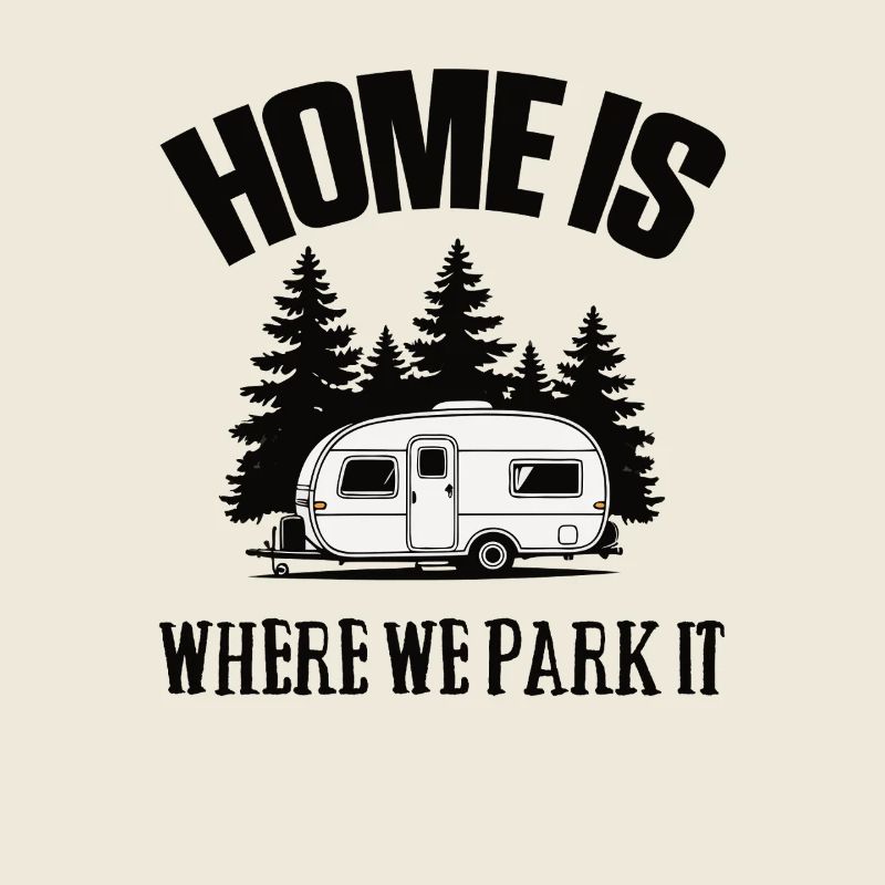 Camper Camping Campen Home is where we park it