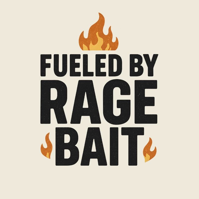 Fueled by Rage Bait, Funny Saying 