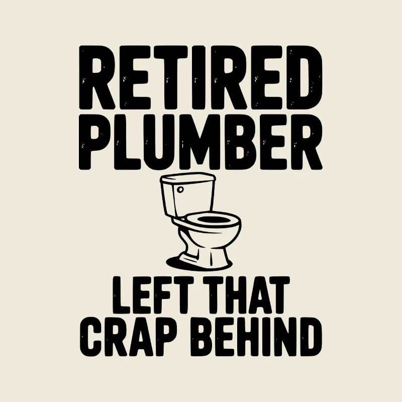 Retired Plumber Left That Crap Behind